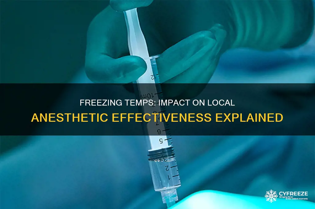 do freezing temperatures make local anesthetic less effective