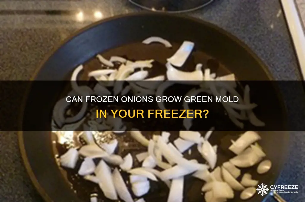 do frozen onions get green mold in the freezer