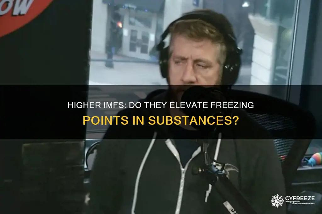 do higher imfs have higher freezing points