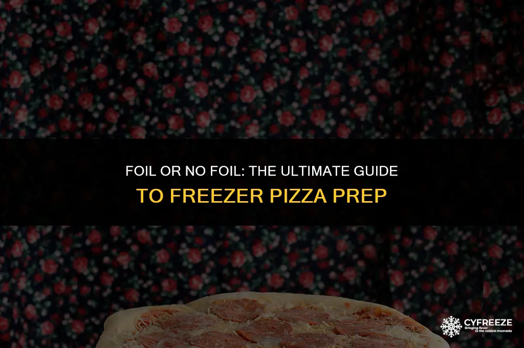 do i use aluminum foil to make a freezer pizza