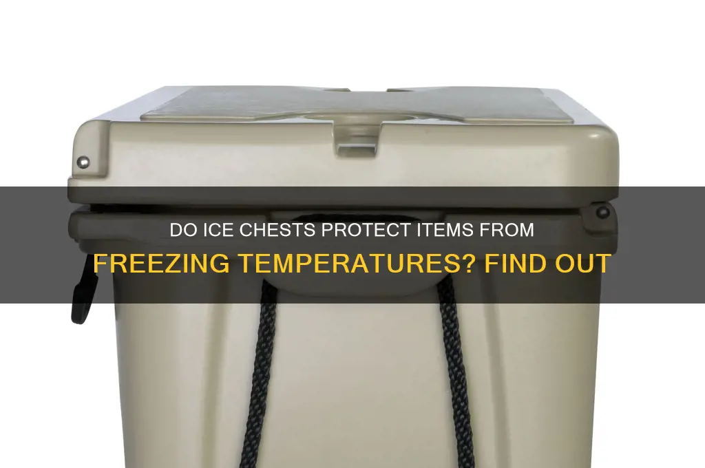 do ice chests insulate items from freezing temperatures