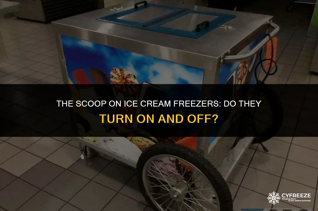 do ice cream freezer turn on and off