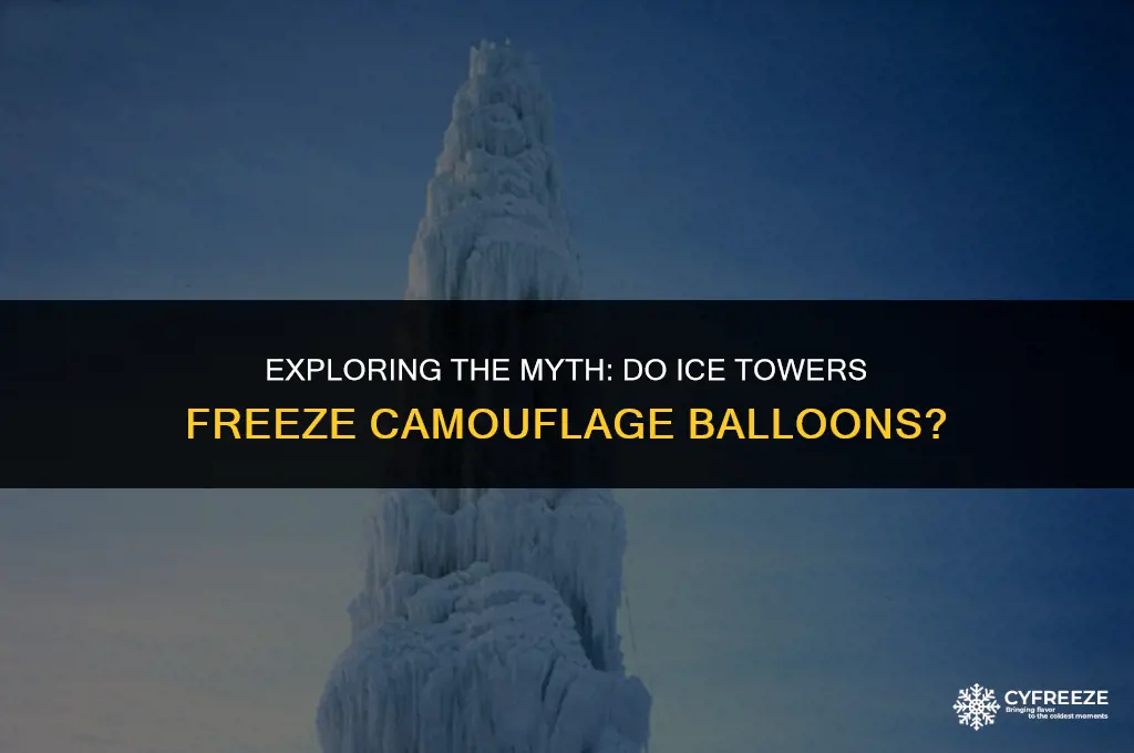 do ice towers freeze camo baloons