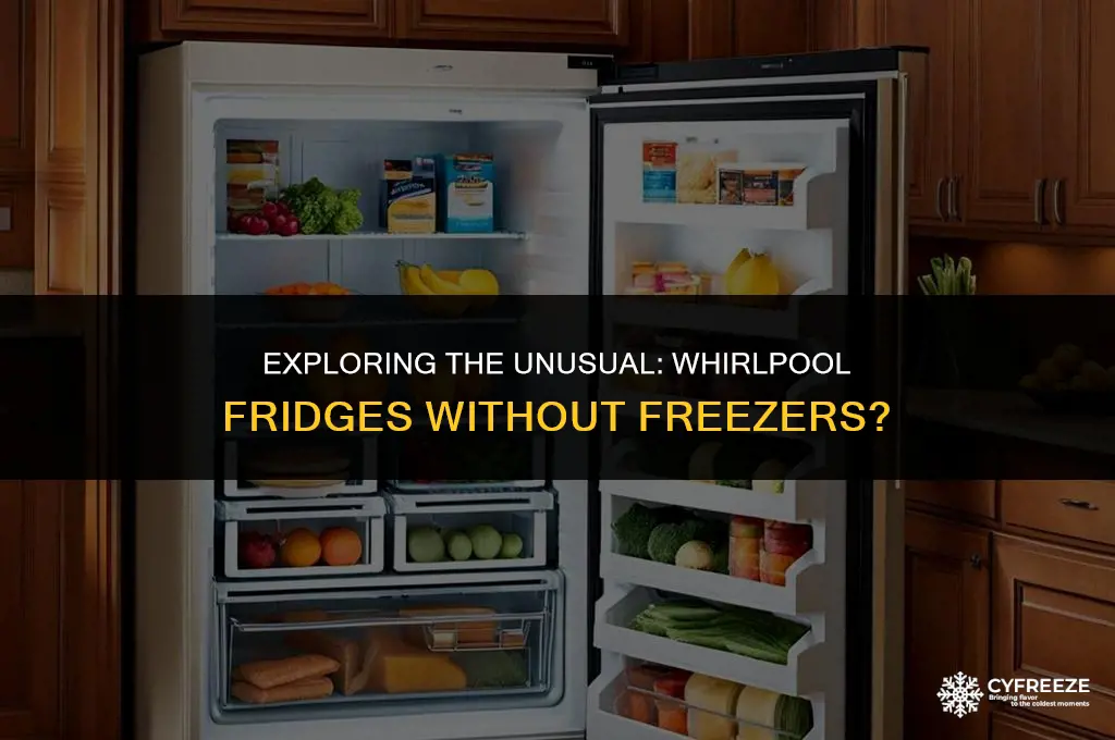 do most whirlpool fridges not have a freezer