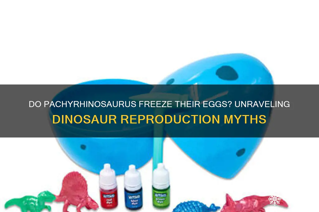do pachyrhinosaurus freeze their eggs