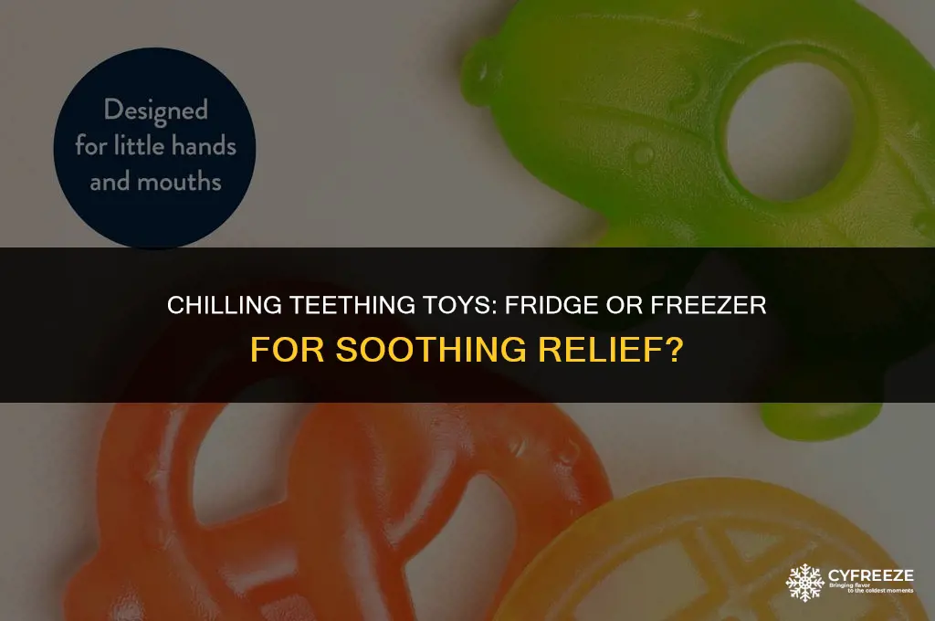 do teethers go in fridge or freezer