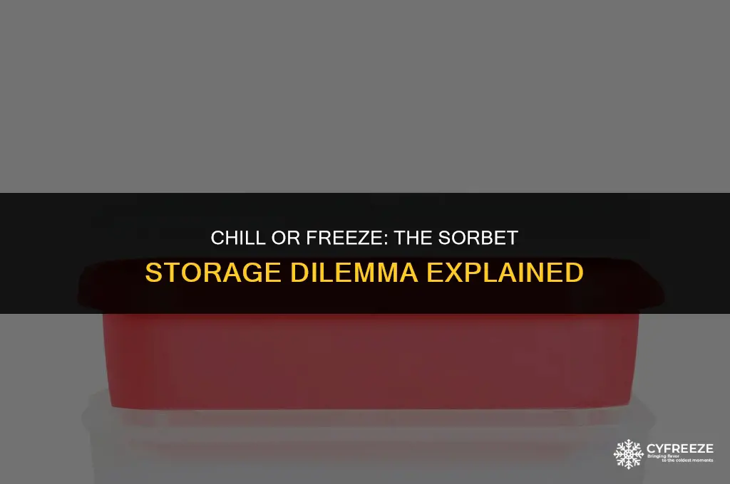 do you chill sorbet in fridge or freezer