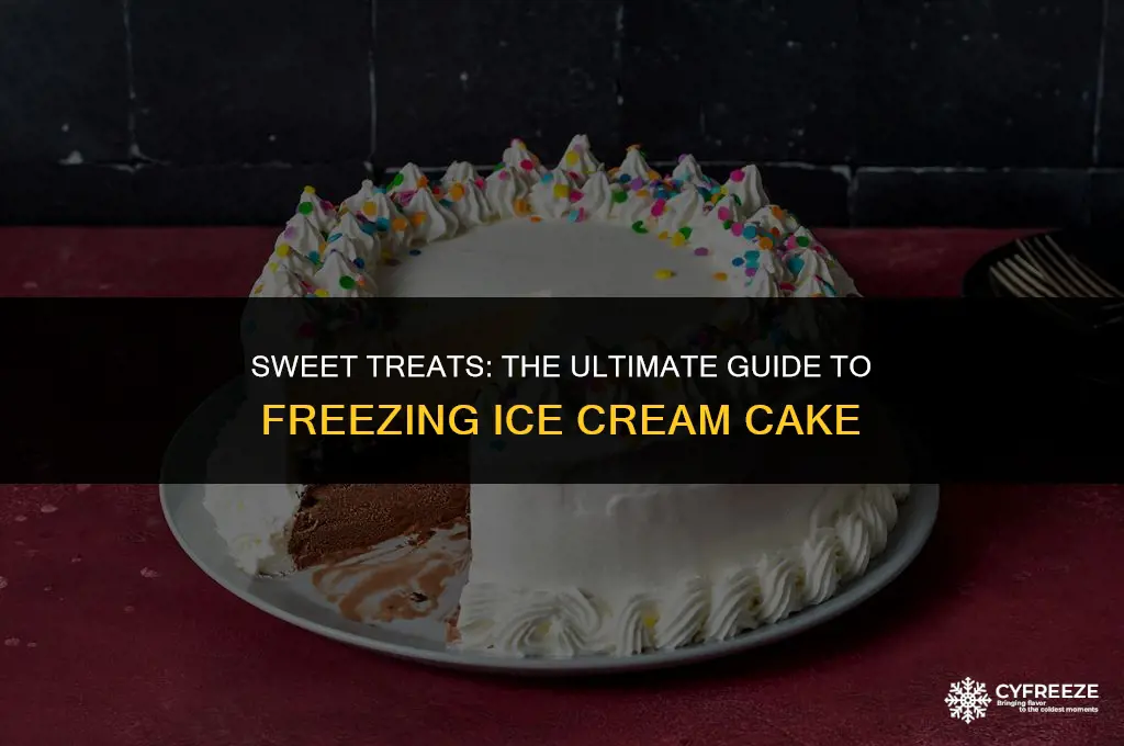 do you freeze ice cream cake