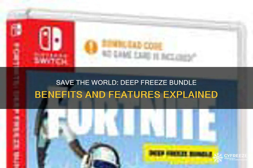 do you get save the world with deep freeze bundle