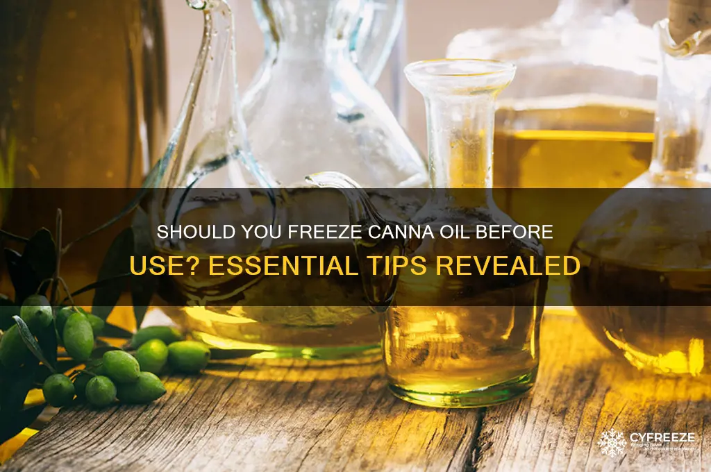do you have to freeze canna oil before using