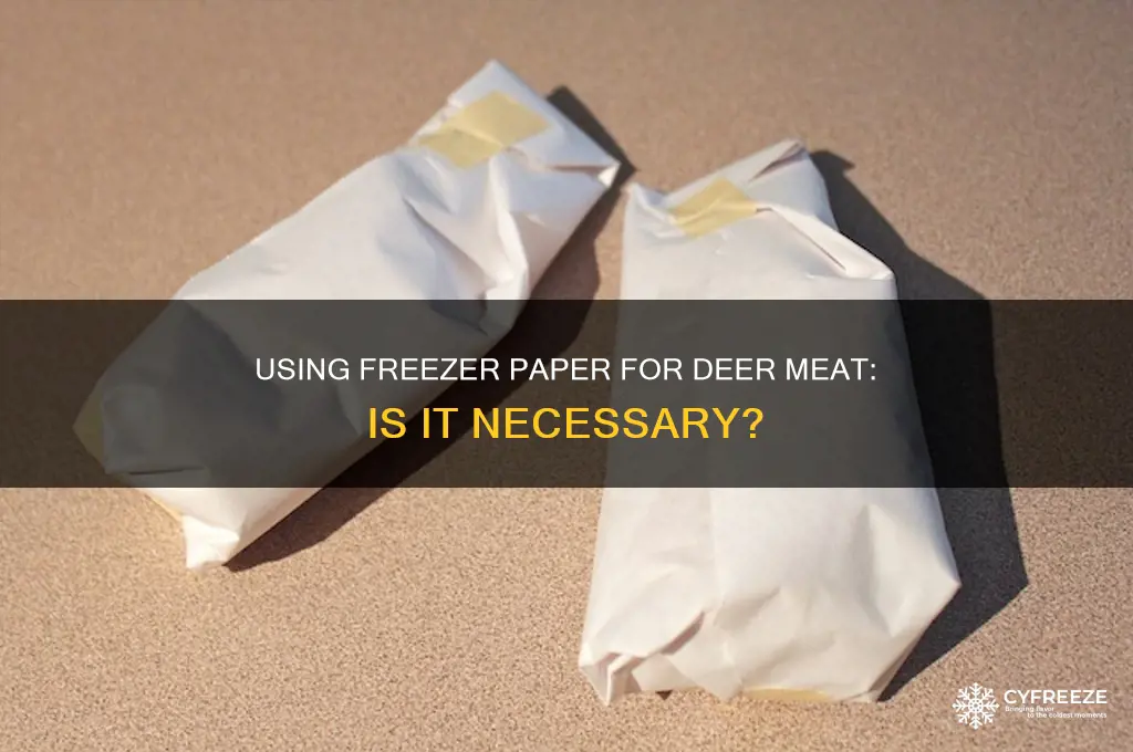 do you have to use freezer paper for deer