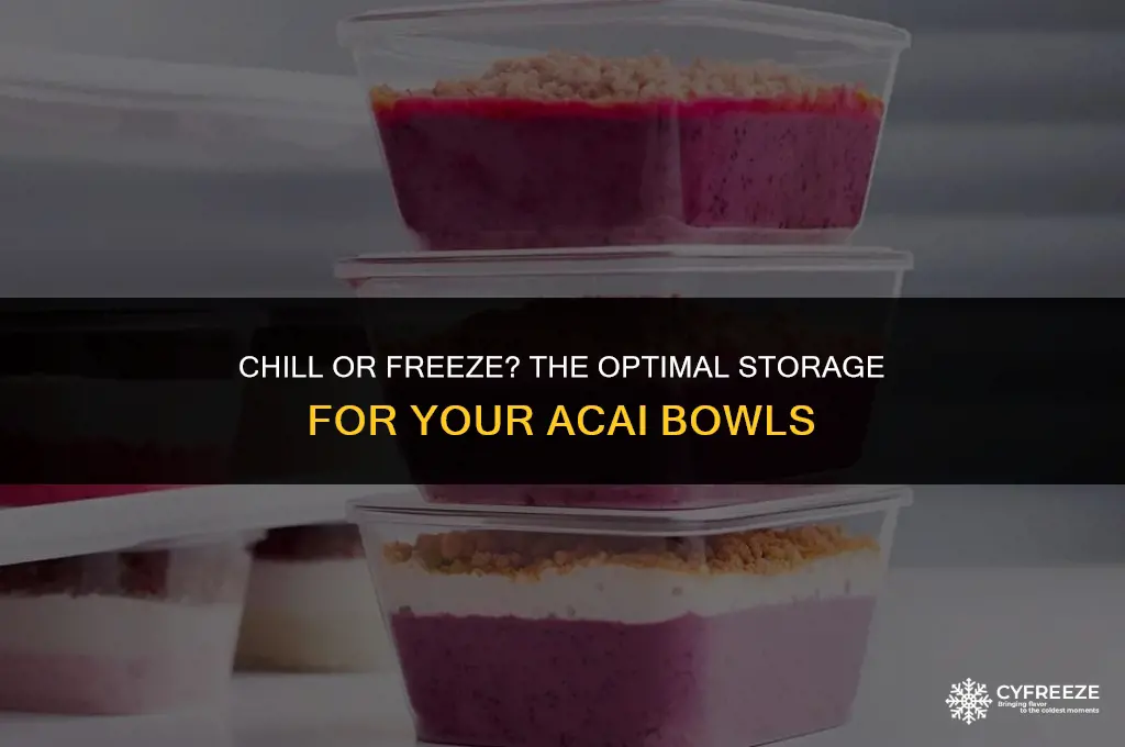 do you put acai bowls in the fridge or freezer