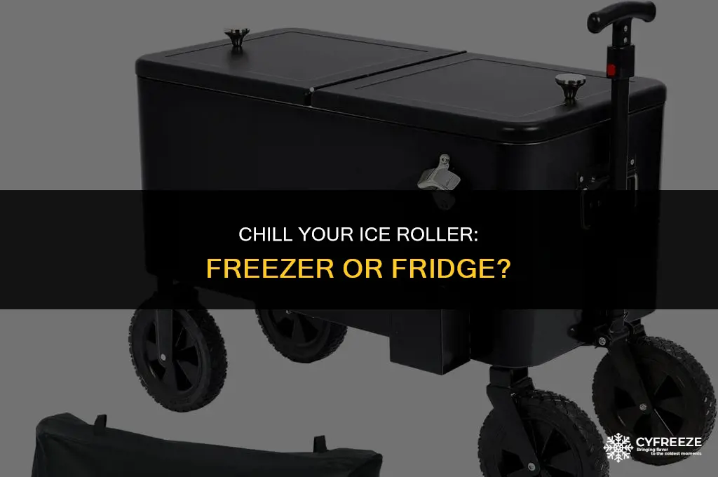 do you put ice roller in freezer or fridge