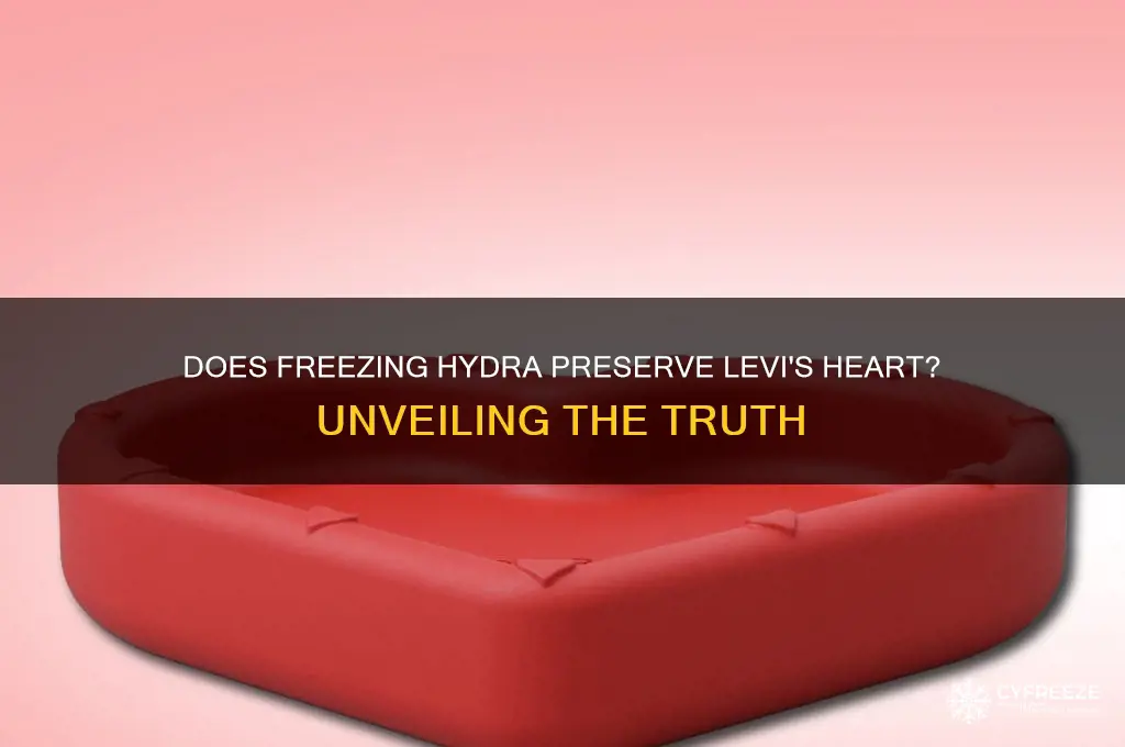 do you still get levi heart if you freeze hydra