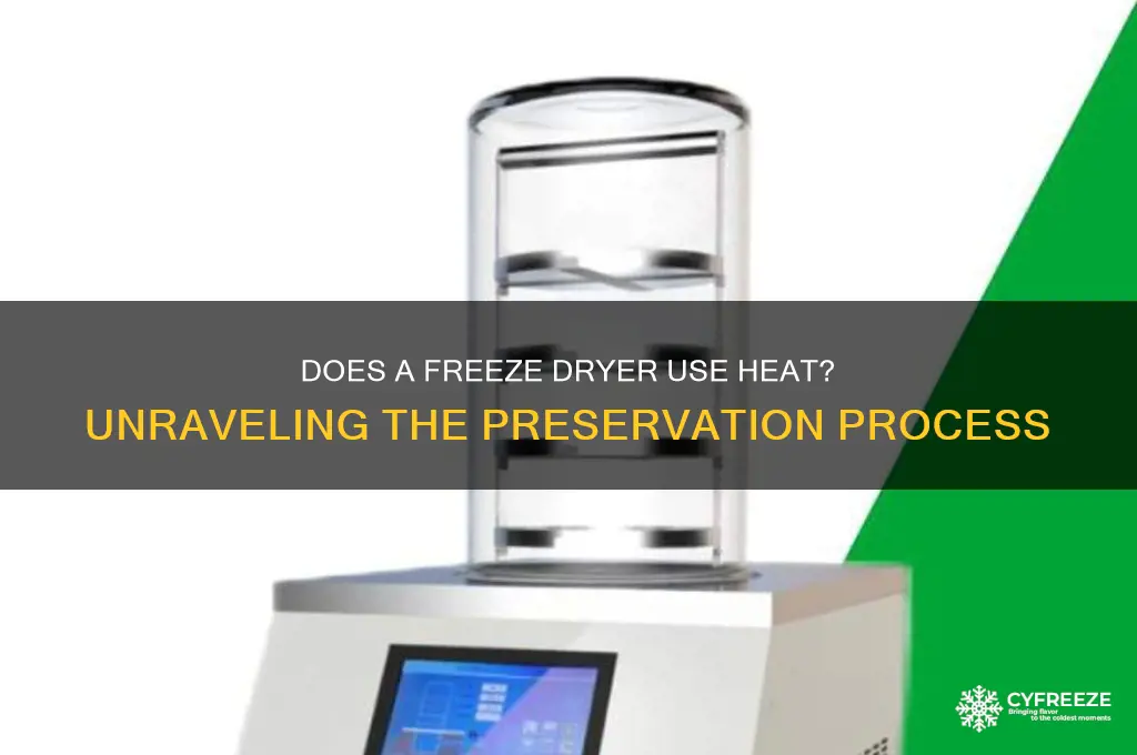 does a freeze dryer use heat