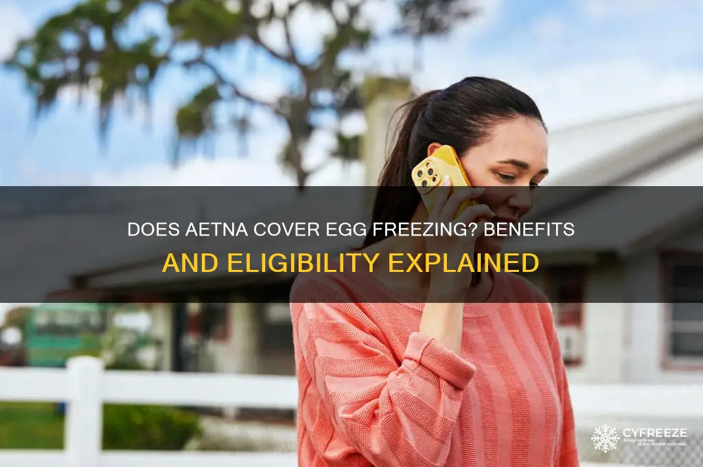 does aetna cover egg freezing