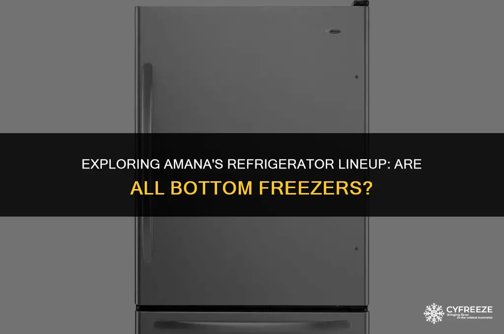 does amana make all bottom freezer refrigerators