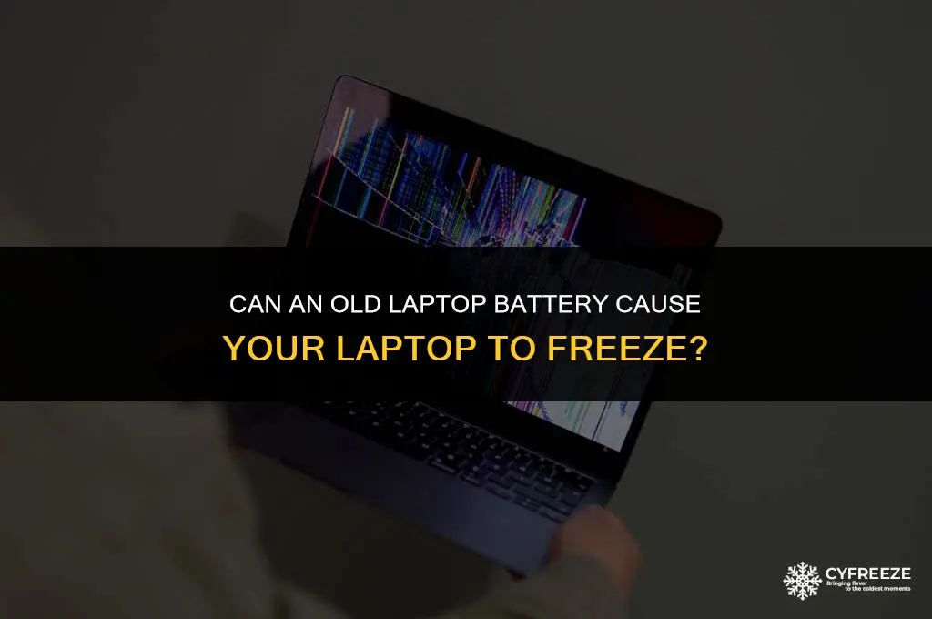 does an old laptop battery make laptop freeze