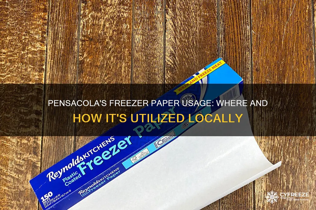 does anywhere in pensacola use freezer paper