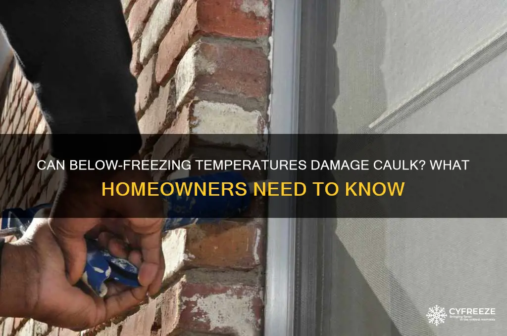 does below freezing temperatures hurt caulk