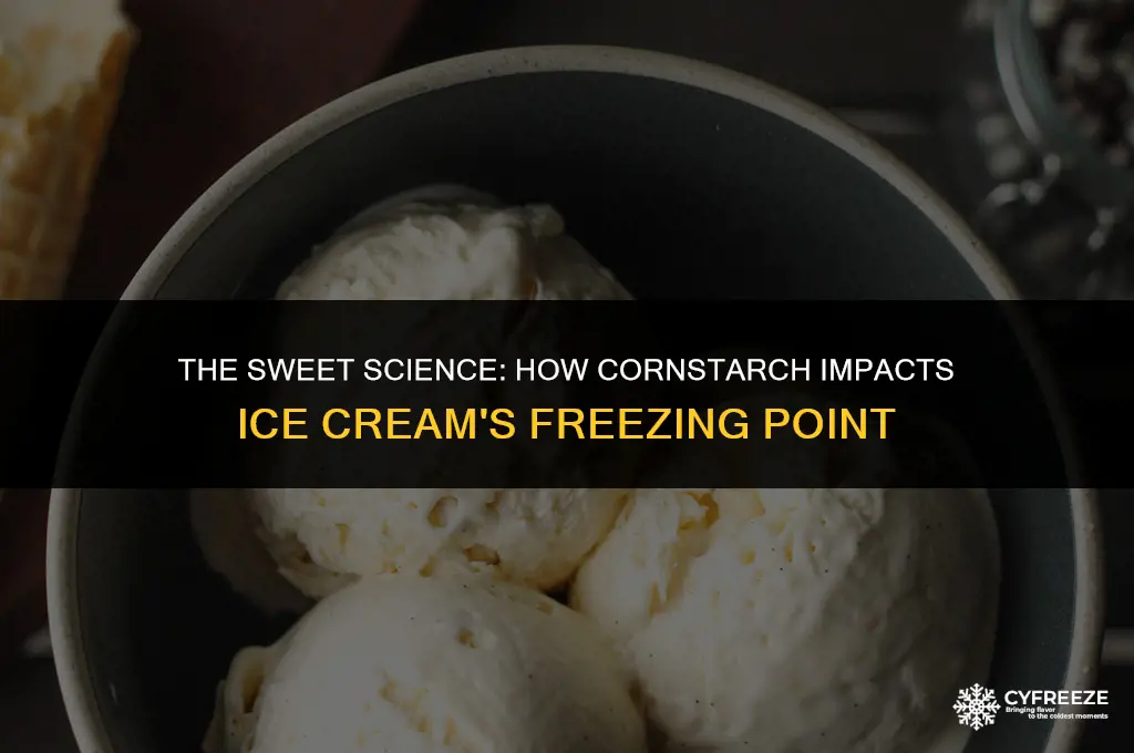 does corn starch affect the freezing point of ice cream