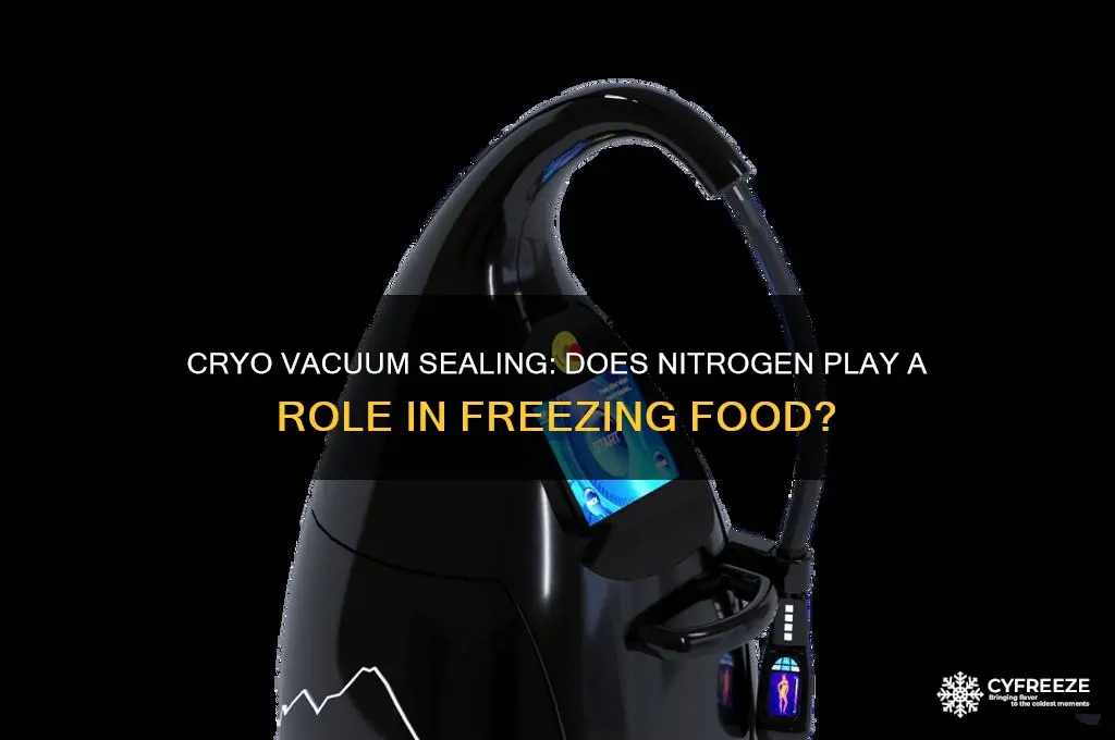 does cryo vacuum sealing use nitrogen for freezing food