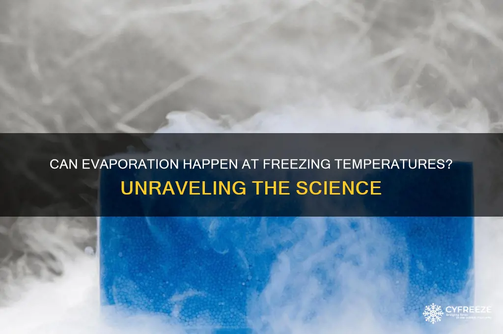 does evaporation occur at freezing temperature