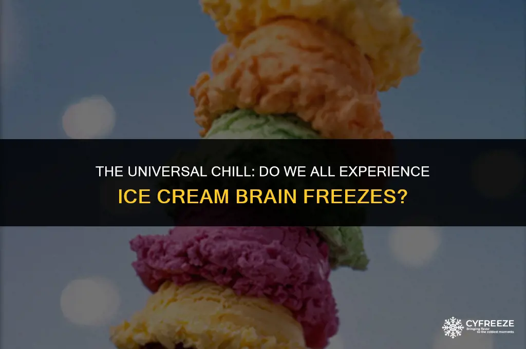 does everyone get ice cream brain freezes