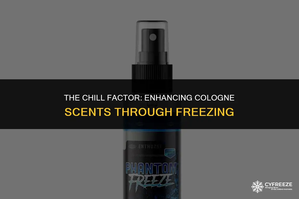 does freezing cologne make it smell better