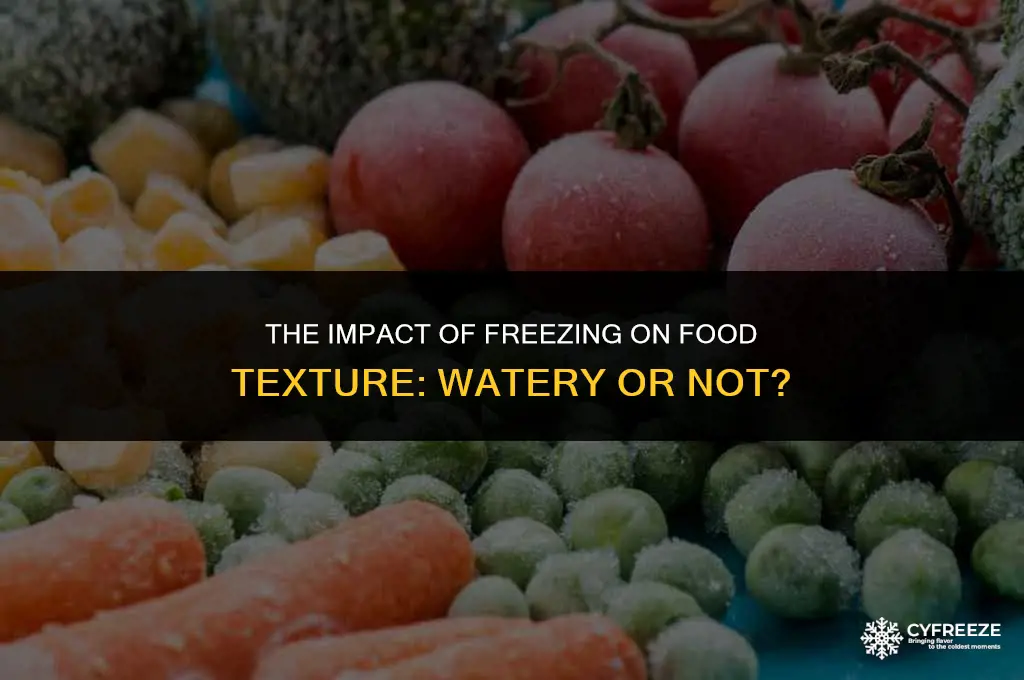 does freezing food make it more watery