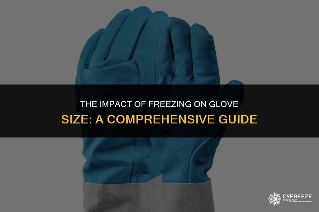 does freezing gloves make them smaller