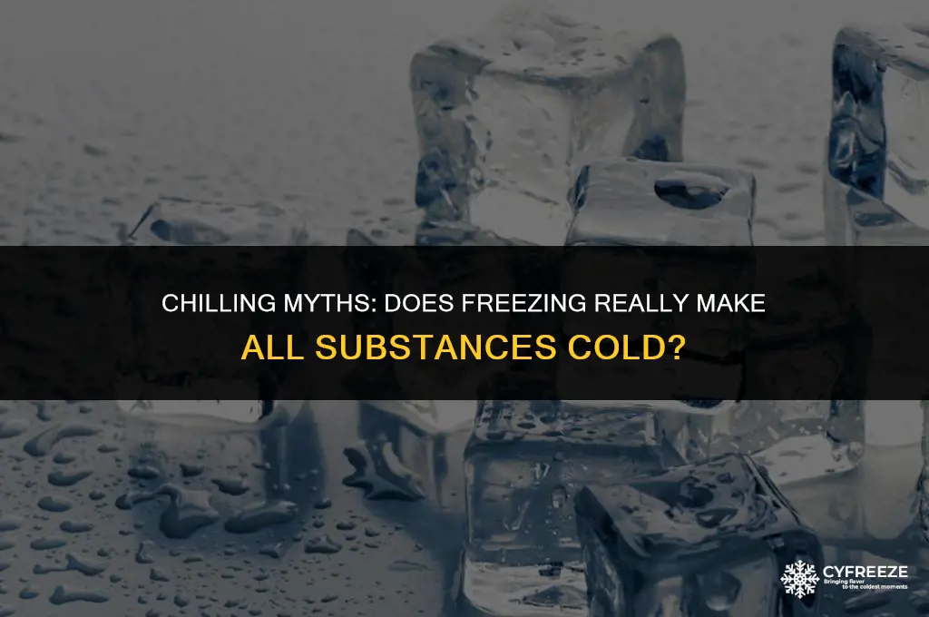 does freezing make all substances cold
