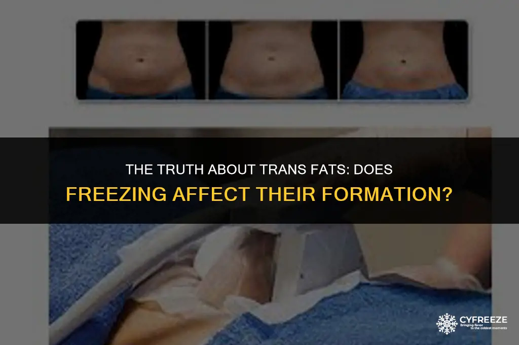 does freezing make trans fatty acid