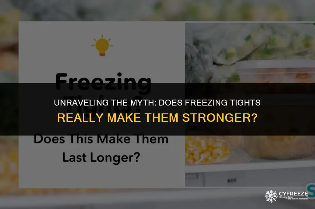 does freezing tights make them stronger
