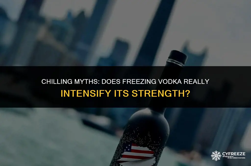does freezing vodka make it stronger