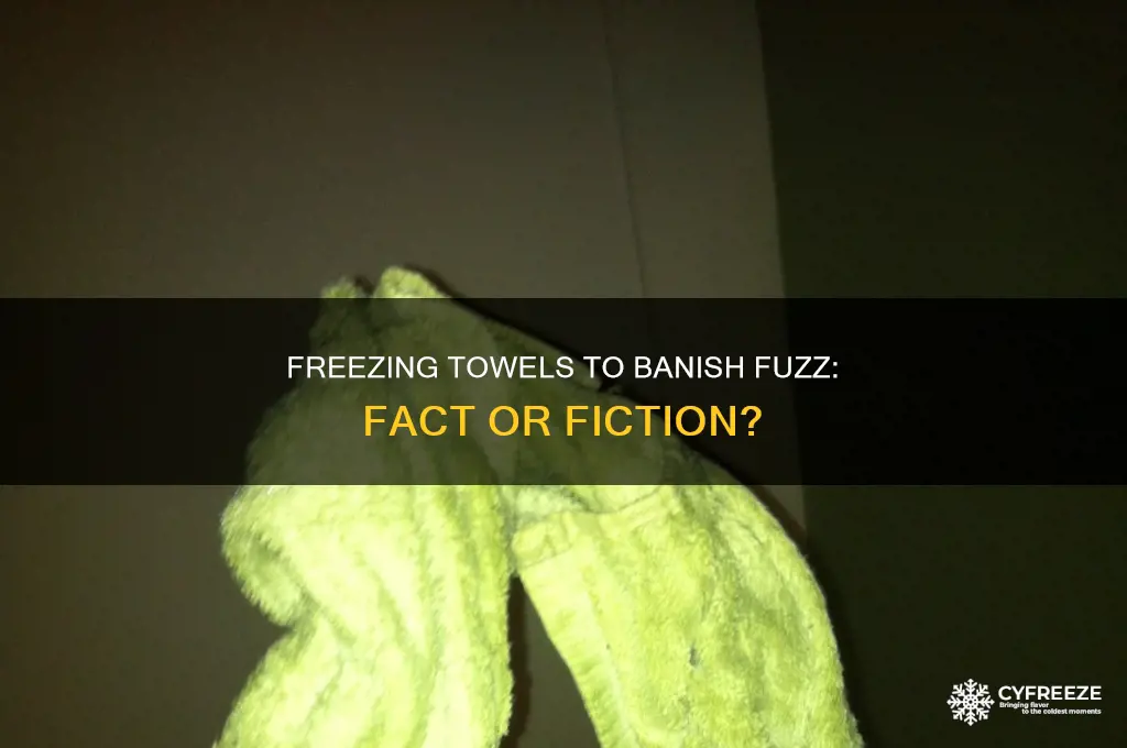 does freezing your towels help get rid of fuzz