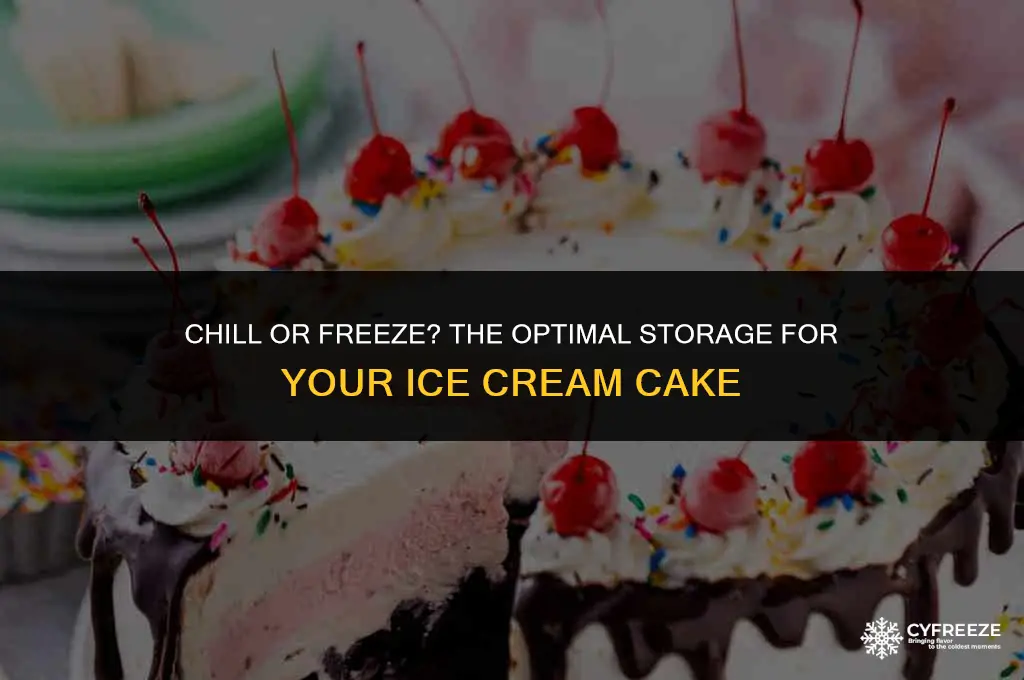 does ice cream cake go in the fridge or freezer