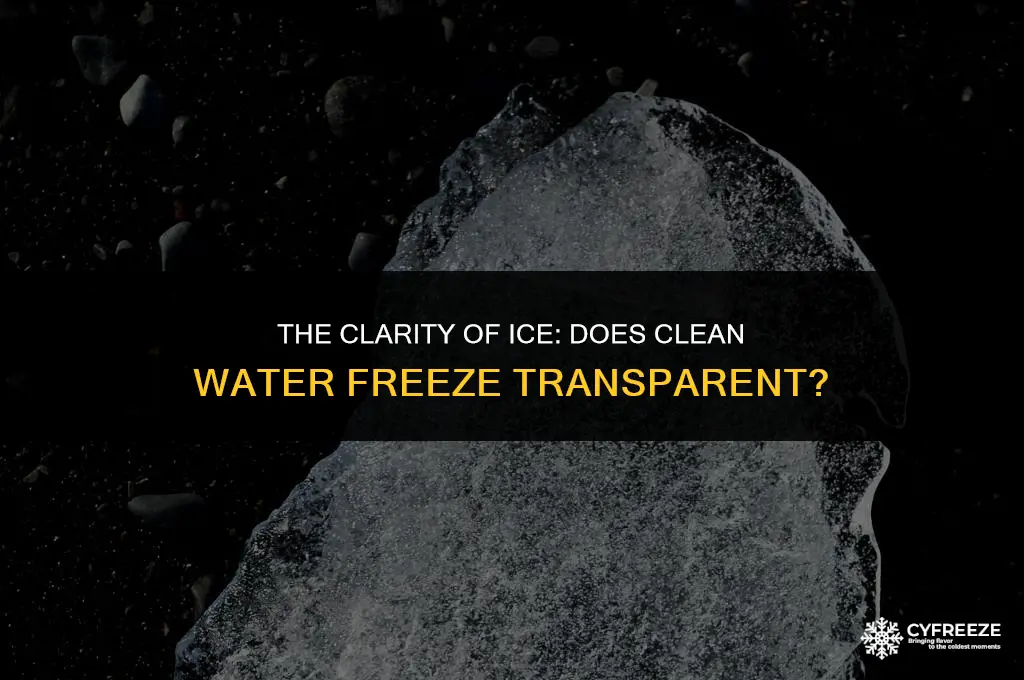 does ice freeze clear if clean