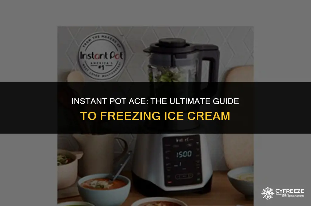 does instant pot ace freeze ice cream