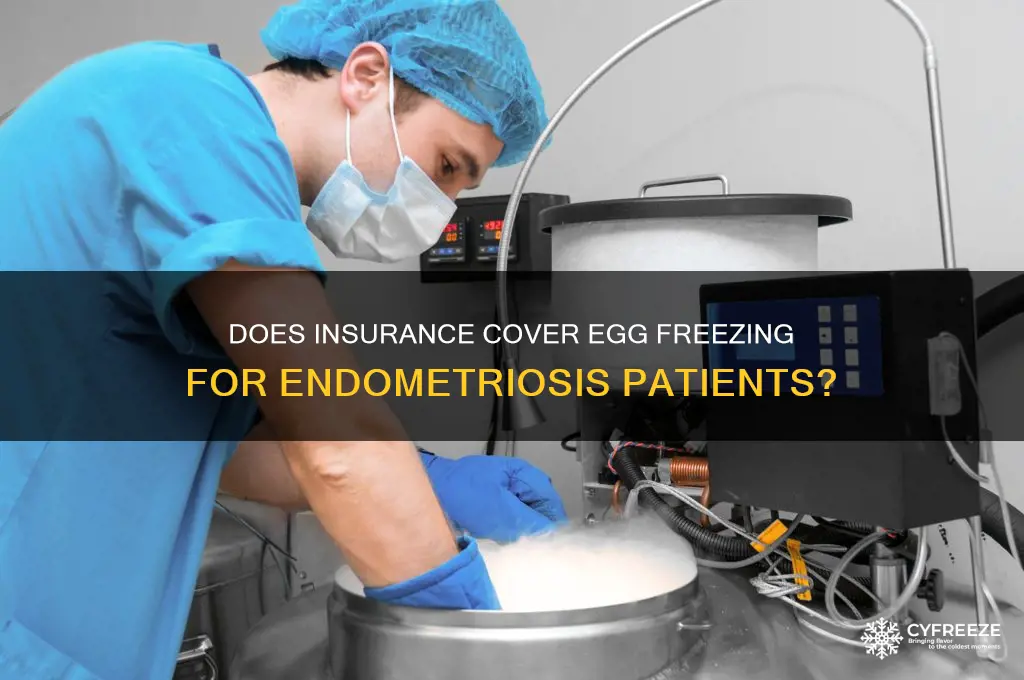 does insurance cover egg freezing if you have endometriosis