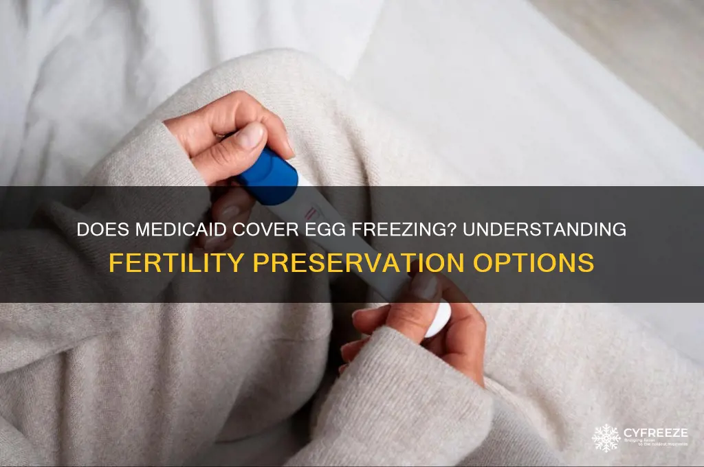 does medicaid cover freezing eggs