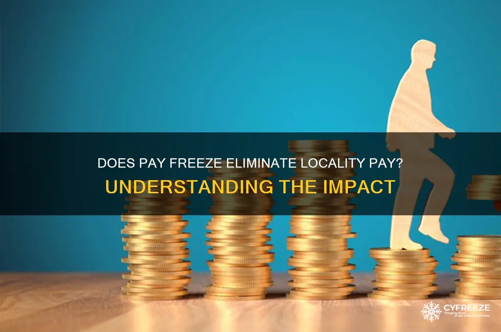 does pay freeze get rid of locality pay