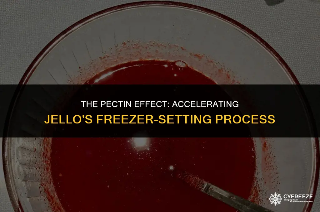 does pectin help make jello harden faster in the freezer