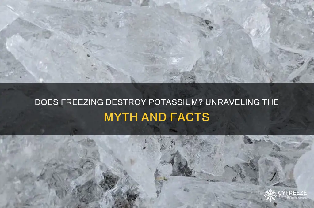does potassium get killed off when it freezes