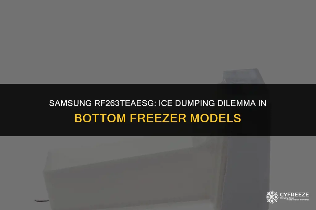 does samsung refrigerator model rf263teaesg dump ice to bottom freezer