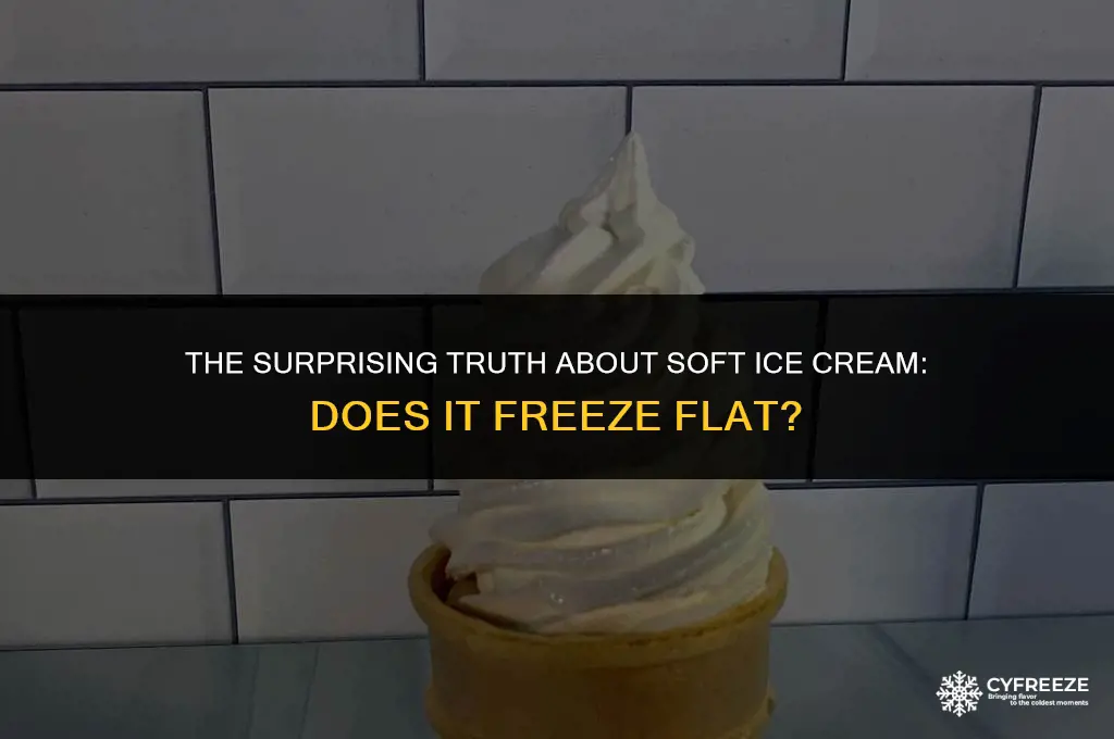 does soft ice cream freeze flat