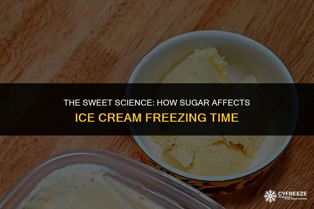 does the amount of sugerevfe freezing time of ice cream