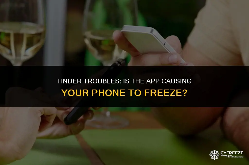 does tinder make your phone freeze