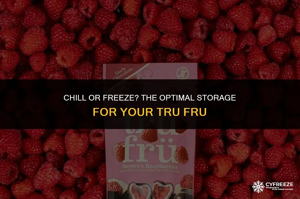 does tru fru go in the freezer or fridge