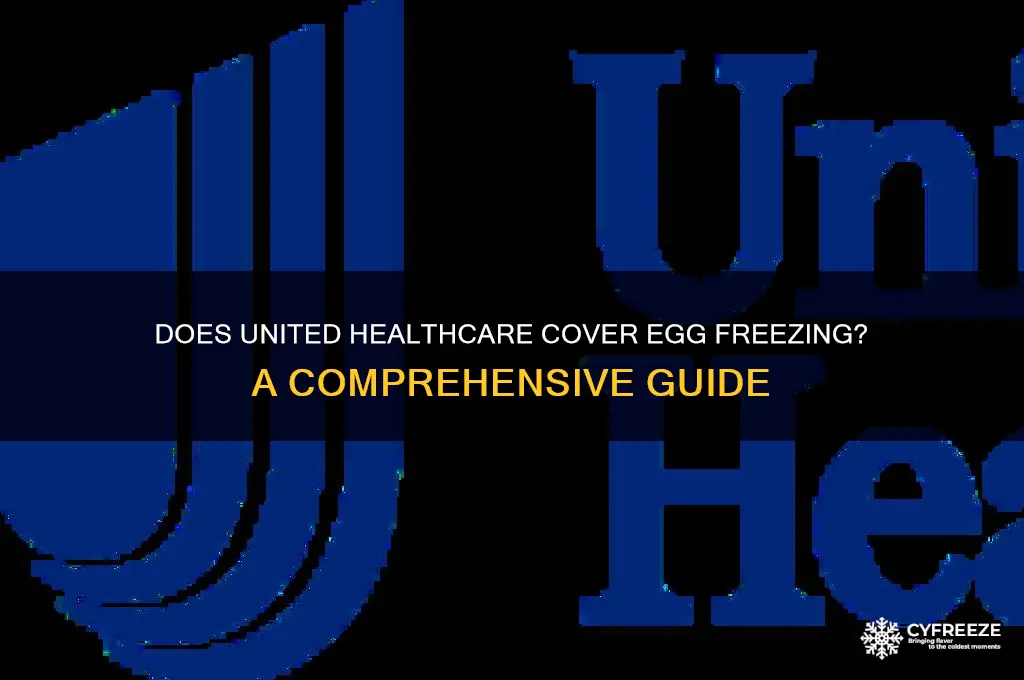 does united healthcare cover freezing eggs
